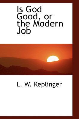 Is God Good, or the Modern Job 1115841084 Book Cover