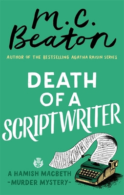 Death of a Scriptwriter (Hamish Macbeth) 1472124502 Book Cover