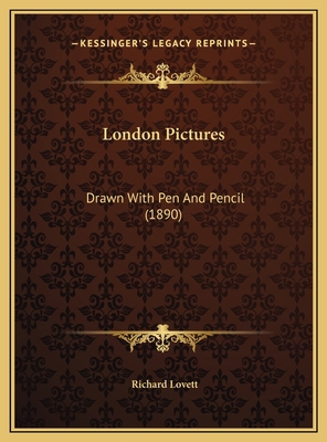 London Pictures: Drawn With Pen And Pencil (1890) 1169743137 Book Cover