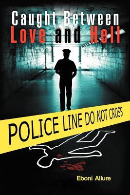 Caught Between Love and Hell 1462850413 Book Cover
