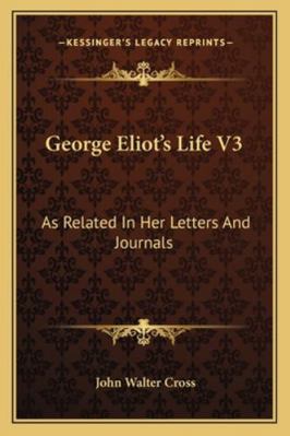 George Eliot's Life V3: As Related In Her Lette... 1162973021 Book Cover