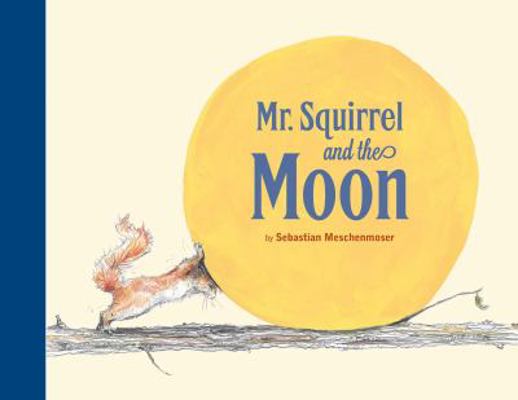 Mr. Squirrel and the Moon 073584156X Book Cover