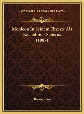 Monleon In Seinem Thyeste Als Nachahmer Senecas... [German] 1169482880 Book Cover