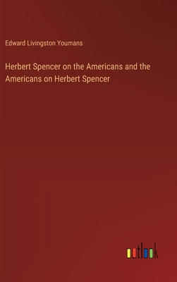 Herbert Spencer on the Americans and the Americ... 3385318408 Book Cover