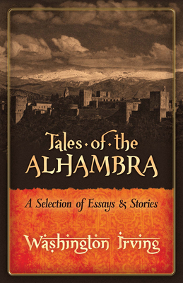 Tales of the Alhambra: A Selection of Essays an... 0486834379 Book Cover