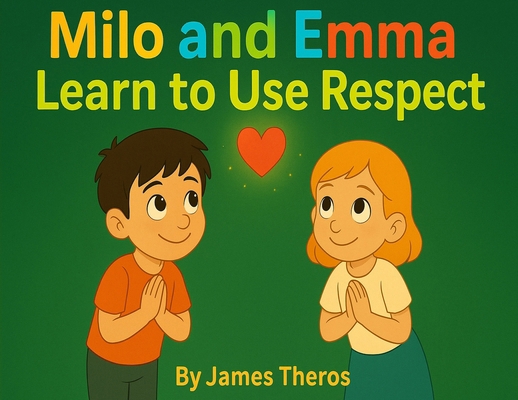 Milo and Emma Learn to Use Respect 0990416453 Book Cover