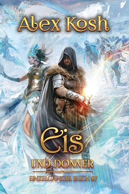 Eis und Donner (Einzelgänger Buch 7): LitRPG-Serie [German] 8077026168 Book Cover