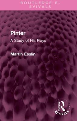 Pinter: A Study of His Plays 1032327618 Book Cover