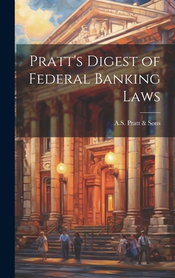Pratt's Digest of Federal Banking Laws 1020916540 Book Cover