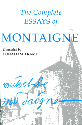 The Complete Essays of Montaigne 0804704856 Book Cover