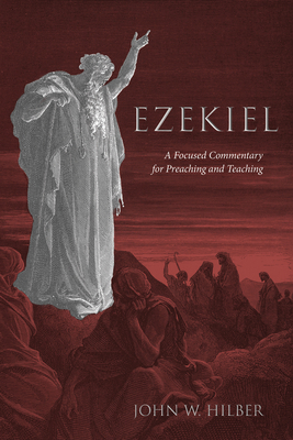 Ezekiel: A Focused Commentary for Preaching and... 1498294235 Book Cover