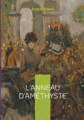 L'Anneau d'améthyste: une satire mordante de la... [French] 232254275X Book Cover