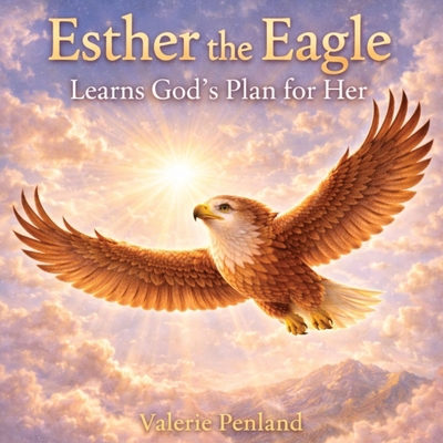 Esther the Eagle Learns God's Plan for Her B0G8Z3SZG3 Book Cover