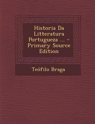 Historia Da Litteratura Portugueza ... [Portuguese] 128772809X Book Cover