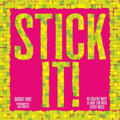 Stick It!: 40 Creative Ways to Have Fun with St... 1423649915 Book Cover