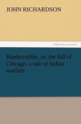 Hardscrabble, Or, the Fall of Chicago. a Tale o... 3842428022 Book Cover