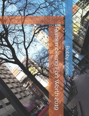 Remembering Fort Worth 2019 B0BBQDR4J7 Book Cover
