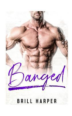 Banged: A Blue Collar Bad Boys Book 1729411002 Book Cover