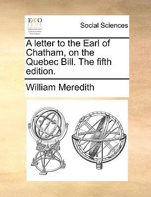 A Letter to the Earl of Chatham, on the Quebec ... 1170671756 Book Cover