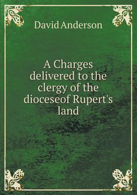 A Charges Delivered to the Clergy of the Dioces... 5518479018 Book Cover