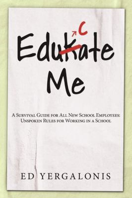 EduKate Me: A Survival Guide for All New School... 148349344X Book Cover