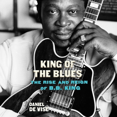 King of the Blues: The Rise and Reign of B.B. King B0DFSNKW7W Book Cover