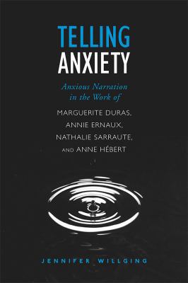 Telling Anxiety: Anxious Narration in the Work ... 1487523688 Book Cover