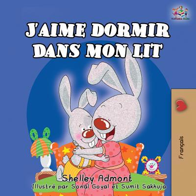 J'aime dormir dans mon lit: I Love to Sleep in ... [French] 1525912933 Book Cover