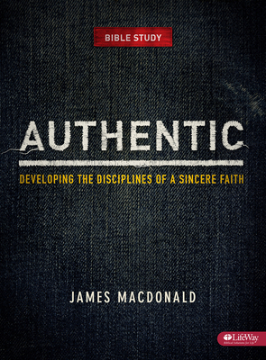 Authentic: Developing the Disciplines of a Sinc... 1415870772 Book Cover