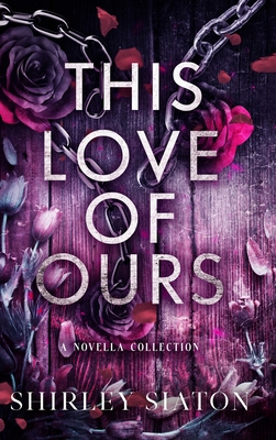 This Love of Ours (The Shadow Hardback Edition) 6218371247 Book Cover