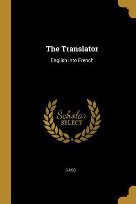 The Translator: English Into French 1010511475 Book Cover