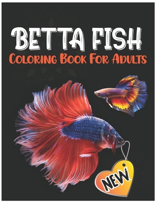 Betta Fish Coloring Book for Adults: Fantastic ... [Large Print] B091W9WP4K Book Cover