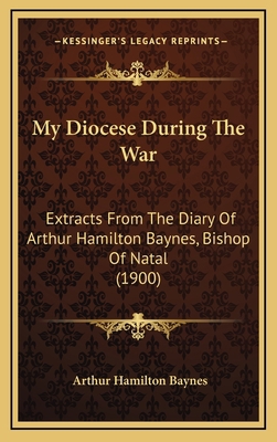 My Diocese During The War: Extracts From The Di... 1166366715 Book Cover