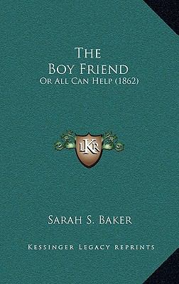 The Boy Friend: Or All Can Help (1862) 1164237969 Book Cover