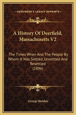 A History Of Deerfield, Massachusetts V2: The T... 1169371213 Book Cover