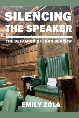 SILENCING THE SPEAKER The Defaming of John Bercow B0DF4RVXCY Book Cover