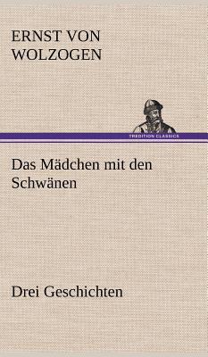Das Madchen Mit Den Schwanen. Drei Geschichten [German] 3847264036 Book Cover