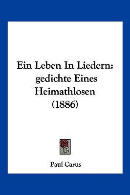 Ein Leben In Liedern: gedichte Eines Heimathlos... [German] 1161144838 Book Cover