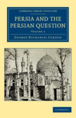 Persia and the Persian Question 1108080855 Book Cover