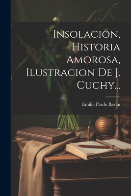 Insolacion, Historia Amorosa, Ilustracion De J.... [Spanish] 1021311197 Book Cover