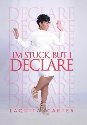 I'm Stuck, but I Declare 1796030058 Book Cover