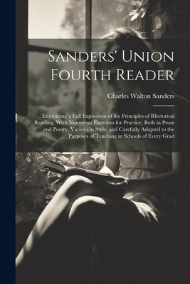 Sanders' Union Fourth Reader: Embracing a Full ... 1022847880 Book Cover