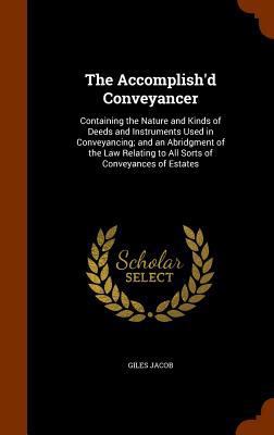 The Accomplish'd Conveyancer: Containing the Na... 1345921446 Book Cover