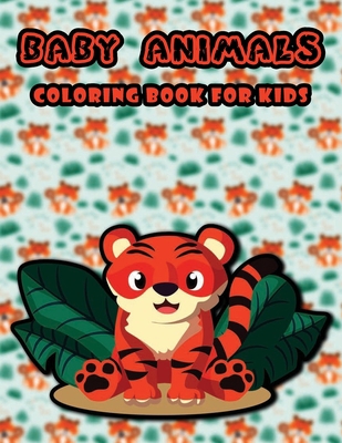 Paperback Baby animals coloring book for kids: 50 Super adorable baby animals illustrations to color, Kids friendly, Helps for stress relief Book