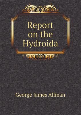 Report on the Hydroida 5518691491 Book Cover
