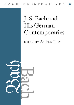 J.S. Bach and His German Contemporaries 0252038134 Book Cover