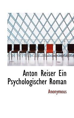 Anton Reiser Ein Psychologischer Roman [German] 1117700062 Book Cover