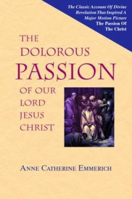 The Dolorous Passion of Our Lord Jesus Christ 0974909807 Book Cover