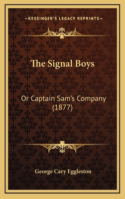 The Signal Boys: Or Captain Sam's Company (1877) 1167277074 Book Cover