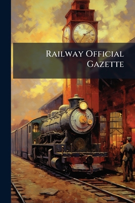Railway Official Gazette 1275958370 Book Cover